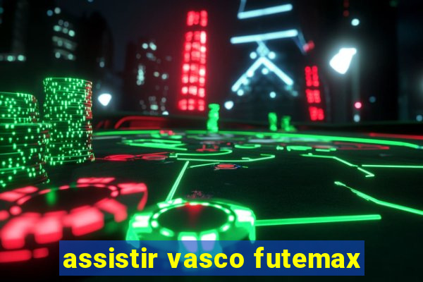 assistir vasco futemax
